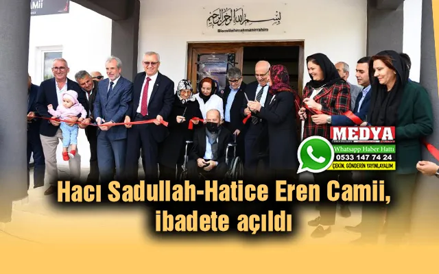 Hacı Sadullah-Hatice Eren Camii, ibadete açıldı