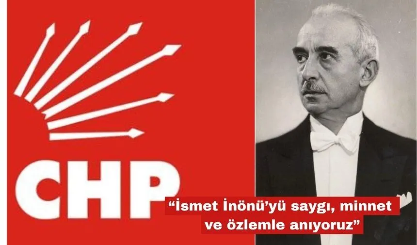 “İsmet İnönü’yü saygı, minnet ve özlemle anıyoruz”