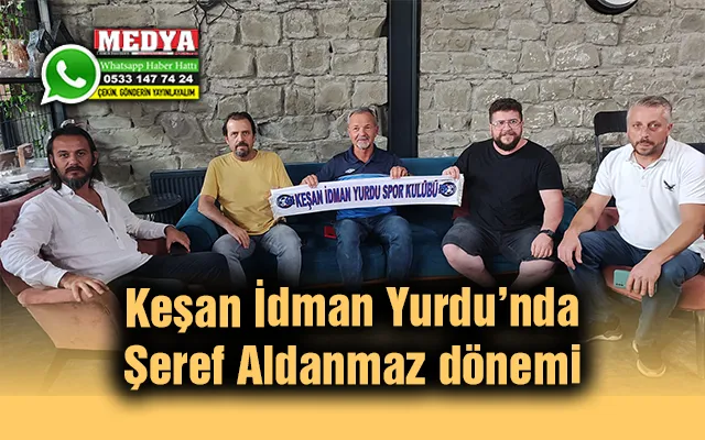 Keşan İdman Yurdu’nda Şeref Aldanmaz dönemi
