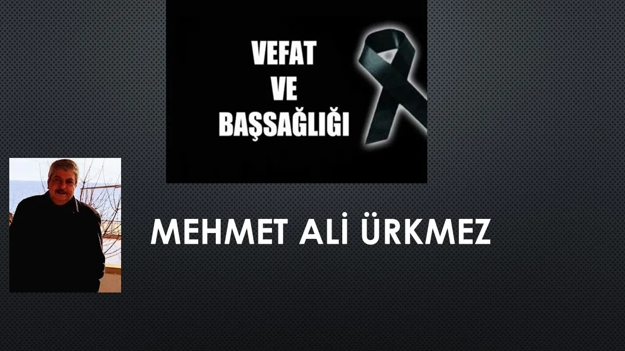 Mehmet Ali Ürkmez vefat etti