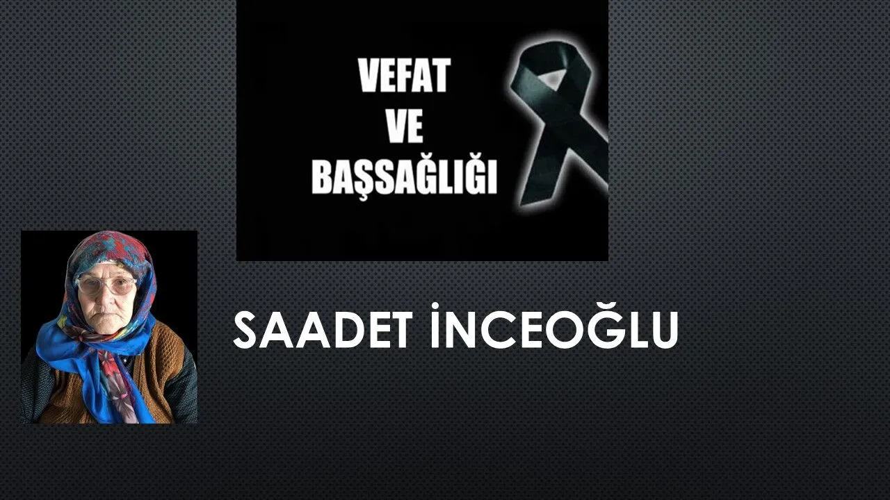 Saadet İnceoğlu vefat etti