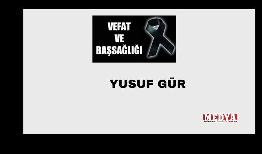Yusuf Gür vefat etti