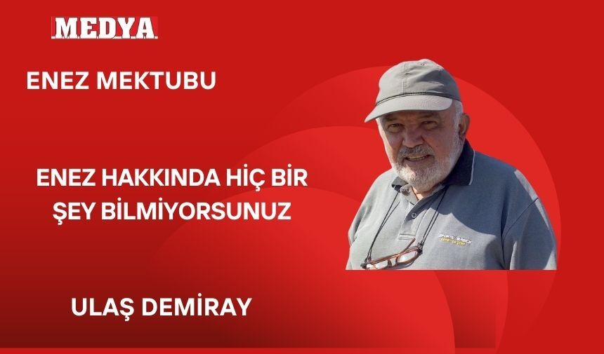 ENEZ HAKKINDA HİÇ BİR ŞEY BİLMİYORSUNUZ