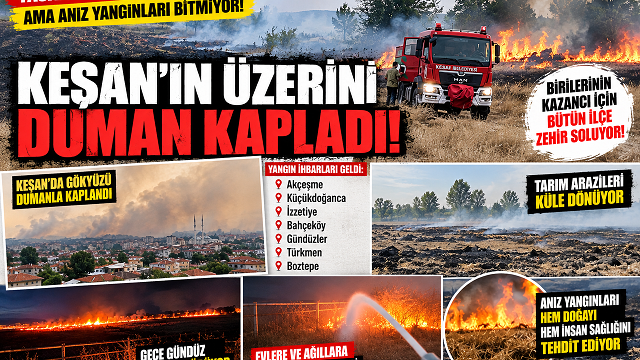 KEŞAN YANIYOR, HALK ZEHİR SOLUYOR!