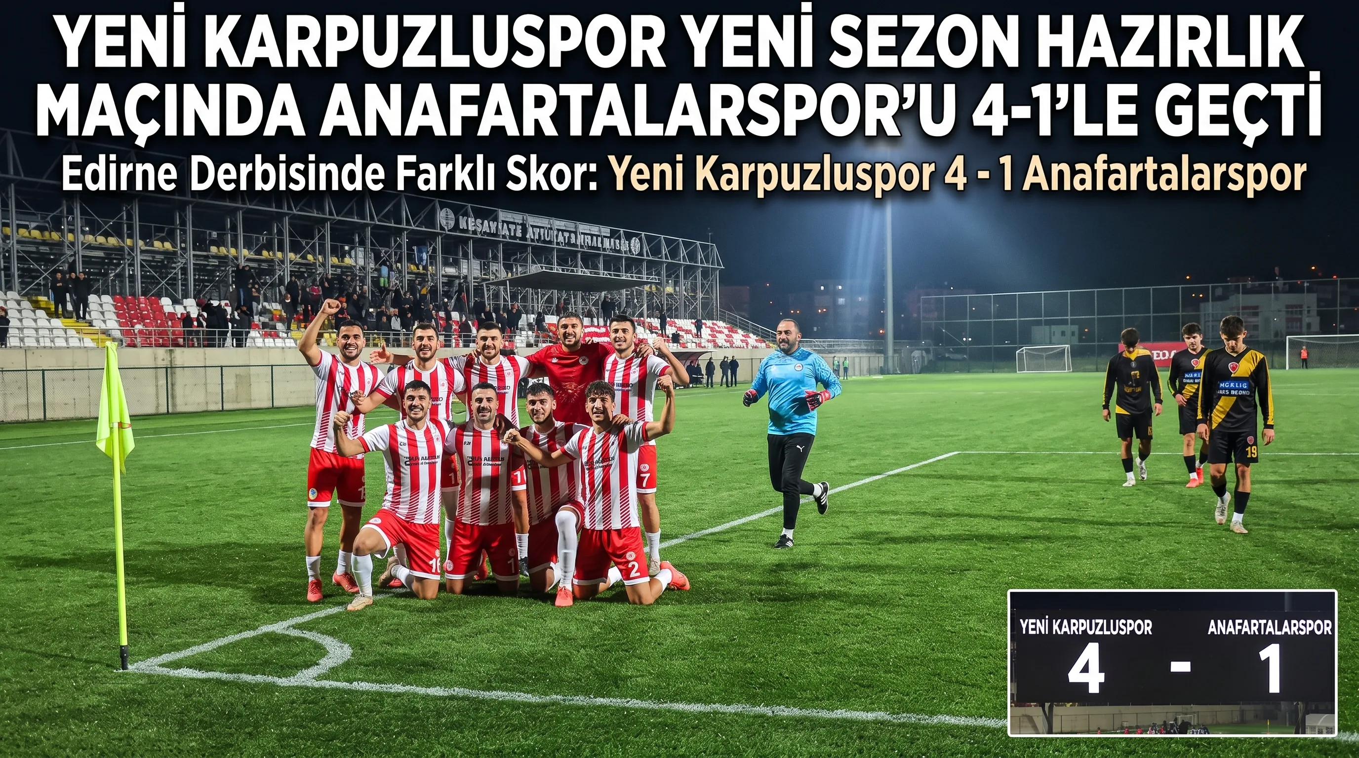 Yeni Karpuzluspor hazırlık maçında Anafartalarspor'u 4-1'le geçti